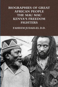 BIOGRAPHIES OF GREAT AFRICAN PEOPLE THE MAU MAU KENYAN'S FREEDOM FIGHTERS - Judah-El D. D., Faheem