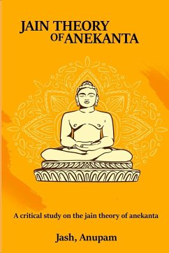 A Critical Study on the Jain Theory of Anekanta - Anupam, Jash