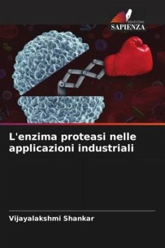 L'enzima proteasi nelle applicazioni industriali - Shankar, Vijayalakshmi