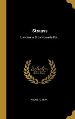 Strauss: L'ancienne Et La Nouvelle Foi... - Vera, Augusto