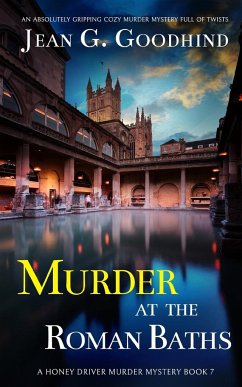MURDER AT THE ROMAN BATHS an absolutely gripping cozy murder mystery full of twists - Goodhind, Jean G.