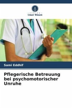 Pflegerische Betreuung bei psychomotorischer Unruhe - Eddhif, Sami