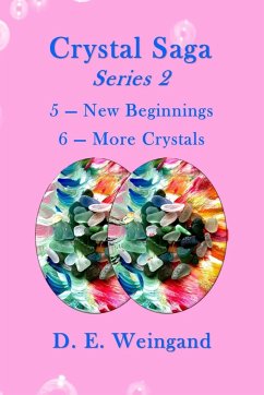 Crystal Saga Series 2, 5-New Beginnings and 6-More Crystals - Weingand, D. E.