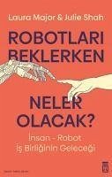 Robotlari Beklerken Neler Olacak - Shah, Julie; Major, Laura