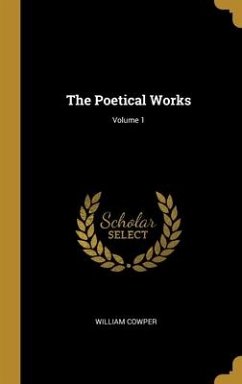 The Poetical Works; Volume 1 - Cowper, William