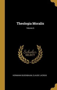 Theologia Moralis; Volume 6