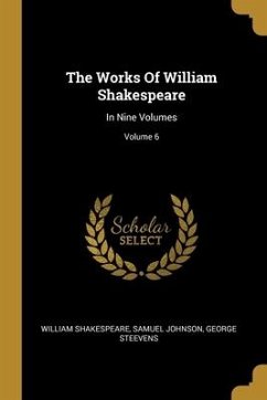 The Works Of William Shakespeare: In Nine Volumes; Volume 6