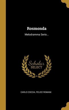 Rosmonda: Melodramma Serio...