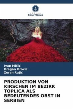 PRODUKTION VON KIRSCHEN IM BEZIRK TOPLICA ALS BEDEUTENDES OBST IN SERBIEN - Micic, Ivan;Orovic, Dragan;Rajic, Zoran