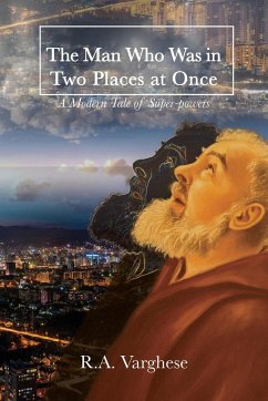 The Man Who Was in Two Places at Once - Varghese, R. A.