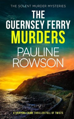 THE GUERNSEY FERRY MURDERS a gripping crime thriller full of twists - Rowson, Pauline