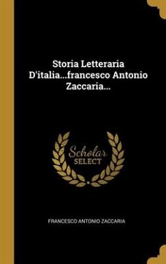 Storia Letteraria D'italia...francesco Antonio Zaccaria...