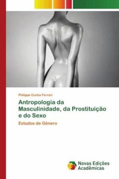 Antropologia da Masculinidade, da Prostituição e do Sexo - Cunha Ferrari, Philippe