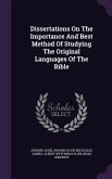 Dissertations On The Importance And Best Method Of Studying The Original Languages Of The Bible