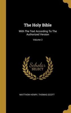 The Holy Bible: With The Text According To The Authorized Version; Volume 2 - Henry, Matthew; Scott, Thomas