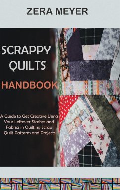 Scrappy Quilts Handbook - Meyer, Zera