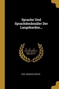 Sprache Und Sprachdenkmäler Der Langobarden... - Meyer, Carl Remigius