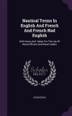 Nautical Terms In English And French And French Nad English: With Notes And Tables For The Use Of Naval Officers And Naval Cadets