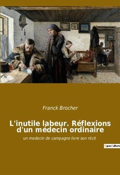 L'inutile labeur. Réflexions d'un médecin ordinaire - Brocher, Franck