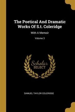 The Poetical And Dramatic Works Of S.t. Coleridge: With A Memoir; Volume 3
