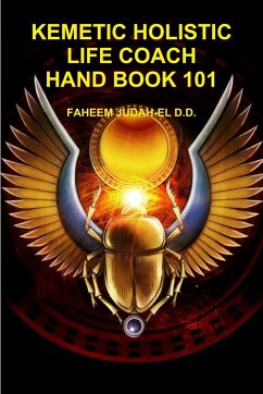 KEMETIC HOLISTIC LIFE COACH HAND BOOK 101 - Judah-El D. D., Faheem