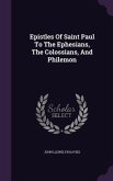 Epistles Of Saint Paul To The Ephesians, The Colossians, And Philemon
