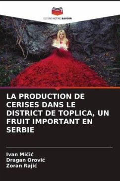 LA PRODUCTION DE CERISES DANS LE DISTRICT DE TOPLICA, UN FRUIT IMPORTANT EN SERBIE - Micic, Ivan;Orovic, Dragan;Rajic, Zoran