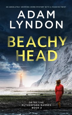 BEACHY HEAD an absolutely gripping crime mystery with a massive twist - Lyndon, Adam
