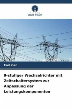 9-stufiger Wechselrichter mit Zeitschaltersystem zur Anpassung der Leistungskomponenten - Can, Erol