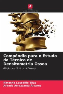 Compêndio para o Estudo da Técnica de Densitometria Óssea - Lescaille Elias, Natacha;Arrazcaeta Álvarez, Aramis