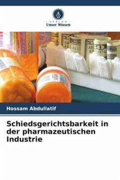 Schiedsgerichtsbarkeit in der pharmazeutischen Industrie - Abdullatif, Hossam