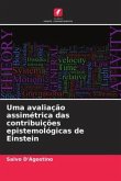 Uma avaliação assimétrica das contribuições epistemológicas de Einstein