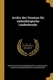 Archiv des Vereines für siebenbürgische Landeskunde.