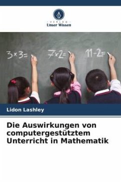 Die Auswirkungen von computergestütztem Unterricht in Mathematik - Lashley, Lidon