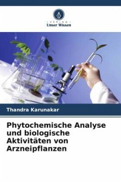 Phytochemische Analyse und biologische Aktivitäten von Arzneipflanzen - Karunakar, Thandra;Venkateshwarlu, Mandaloju