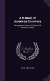 A Manual Of American Literature: Designed For The Use Of Schools Of Advanced Grades