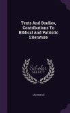 Texts And Studies, Contributions To Biblical And Patristic Literature