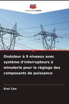 Onduleur à 9 niveaux avec système d'interrupteurs à minuterie pour le réglage des composants de puissance - Can, Erol