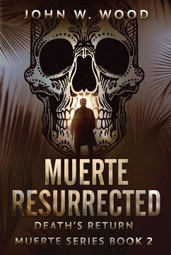 Muerte Resurrected - Wood, John W.