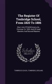 The Register Of Tonbridge School, From 1820 To 1886: Also Lists Of Exhibitoners, &c., Previous To 1820, And Of Head Masters And Second Masters