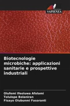 Biotecnologie microbiche: applicazioni sanitarie e prospettive industriali - Afolami, Olufemi Ifeoluwa;Bolaniran, Tolulope;Fasoranti, Fisayo Olubunmi