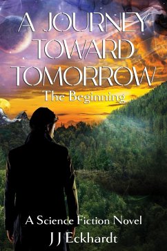 A Journey Toward Tomorrow - Eckhardt, J J