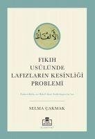 Fikih Usulünde Lafizlarin Kesinligi Problemi - Cakmak, Selma