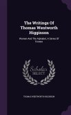 The Writings Of Thomas Wentworth Higginson: Women And The Alphabet, A Series Of Essays
