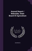 Annual Report / Nebraska. State Board Of Agriculture