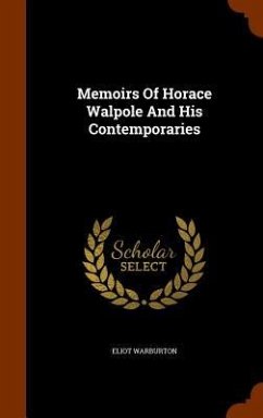 Memoirs Of Horace Walpole And His Contemporaries - Warburton, Eliot