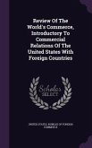 Review Of The World's Commerce, Introductory To Commercial Relations Of The United States With Foreign Countries
