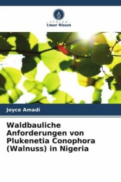 Waldbauliche Anforderungen von Plukenetia Conophora (Walnuss) in Nigeria - Amadi, Joyce