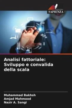 Analisi fattoriale: Sviluppo e convalida della scala - Bakhsh, Muhammad;Mahmood, Amjad;Sangi, Nazir A.