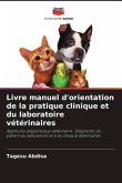 Livre manuel d'orientation de la pratique clinique et du laboratoire vétérinaires